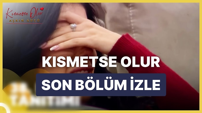 Kısmetse Olur Aşkın Gücü 24 Ocak Salı İzle: Kısmetse Olur 38. Bölüm Full HD İzleme Ekranı