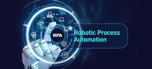 4. Robotik Süreç Otomasyonu (RPA)