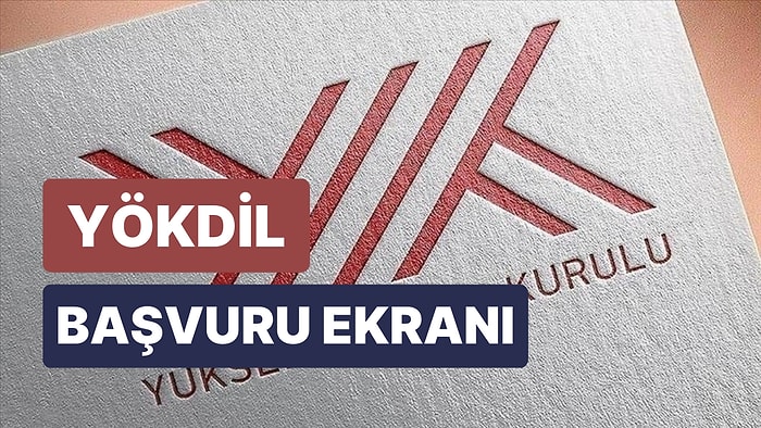 YÖKDİL Başvuruları Başladı: YÖKDİL Başvuru Yapma Ekranı