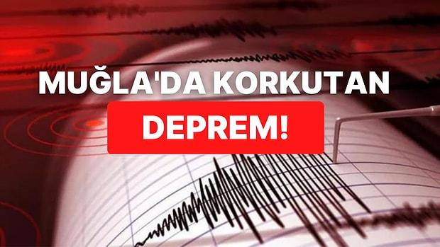 Muğla Korkutan Deprem: Ege ve Akdeniz'de Hissedildi!