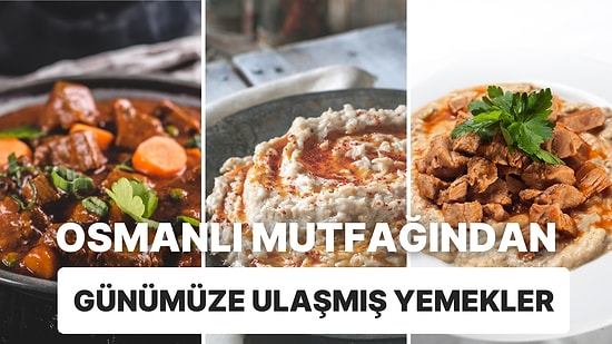 Saray Mutfağından Günümüze Ulaşmış Birbirinden Lezzetli Yemek Tarifleri