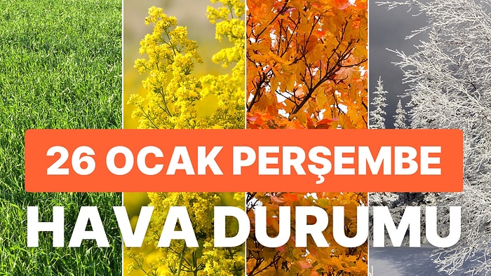 26 Ocak Perşembe Hava Durumu: Bugün Hava Nasıl Olacak? Sıcaklıklar Düşüyor!