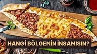 Bize Pide Hazırla, Hangi Bölgenin İnsanı Olduğunu Söyleyelim!