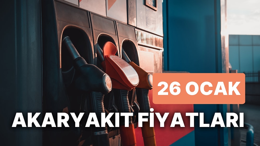 26 Ocak Perşembe Güncel Akaryakıt Fiyatları: Brent Petrol, LPG, Motorin, Benzin Fiyatı Ne Kadar Oldu?