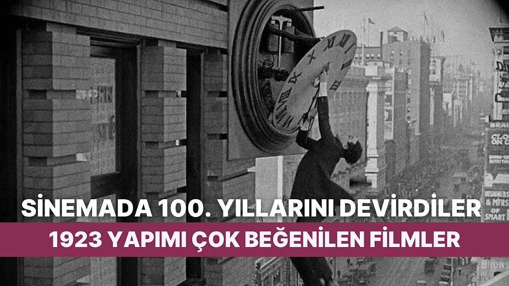 Bundan Tam 100 Yıl Önce Gösterime Giren ve Çok Beğenilen 1923 Yapımı Filmler