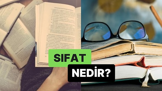 İsimleri Çeşitli Yönlerden Niteleyen Kelimeler: Sıfat Nedir?