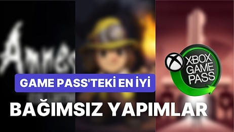 Game Pass Üzerinden Oynayabileceğiniz En İyi Bağımsız Oyunlar