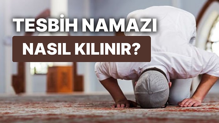 Tesbih Namazı Nasıl Kılınır, Kaç Rekat? Regaip Kandili Gecesi Tesbih Namazı Kılmanın Fazileti Nedir?