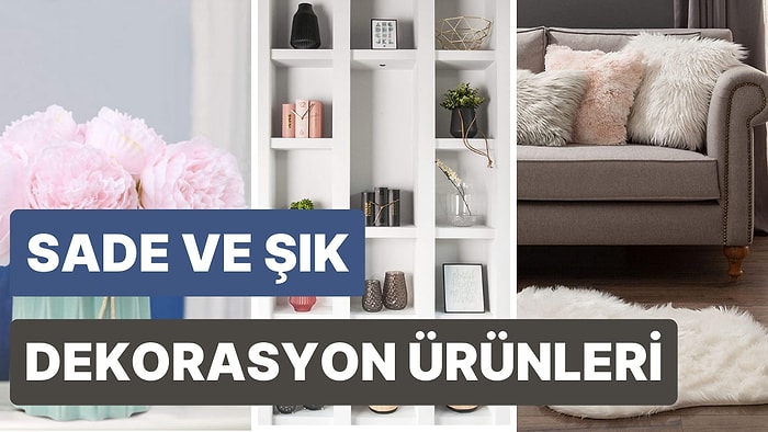 Objelerden Aksesuarlara! Sade ve Şık Ev Dekorasyon Ürün Fikirleri