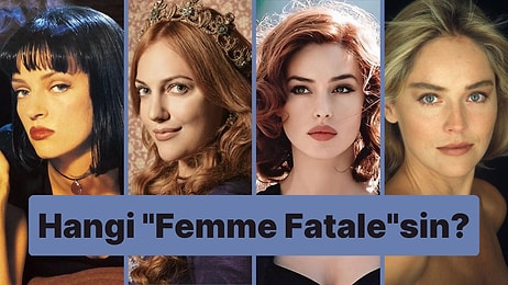 Cazibenin Tehlikesini Ölç! Hangi "Femme Fatale"sin?