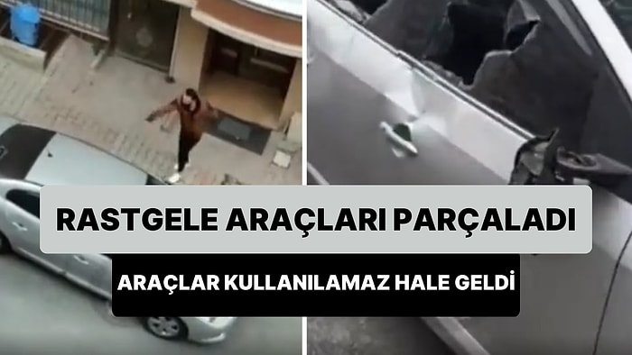 İstanbul'da Rastgele Araçları Taşla Parçalayan Kişinin Akılalmaz Görüntüleri