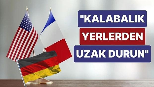 ABD, Almanya ve Fransa'nın Türkiye Büyükelçilikleri Vatandaşlarını Uyardı
