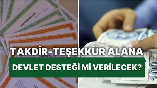 Takdir Teşekkür Alanlara Devlet Desteği mi Veriliyor? Takdir Alanlara 5.104 TL'lik Ödeme Yapılacağı Doğru mu?