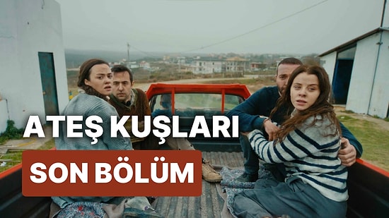 Ateş Kuşları 3. Bölüm İzleme Ekranı: Ateş Kuşları Son Bölüm Tek Parça Full İzle