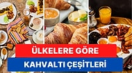 Kahvaltısız Olmaz Diyenler İçin Ülkelerin Kendilerine Özgü Kahvaltı Kültürlerini Açıklıyoruz