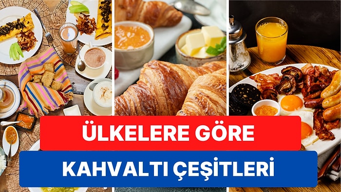 Kahvaltısız Olmaz Diyenler İçin Ülkelerin Kendilerine Özgü Kahvaltı Kültürlerini Açıklıyoruz