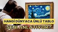 Hangi Dünyaca Ünlü Tablo Seni Anlatıyor?
