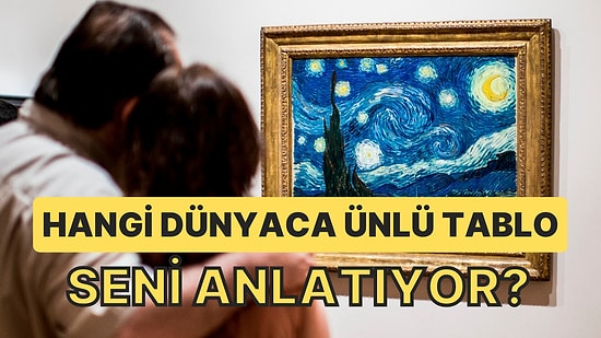 Hangi Dünyaca Ünlü Tablo Seni Anlatıyor?