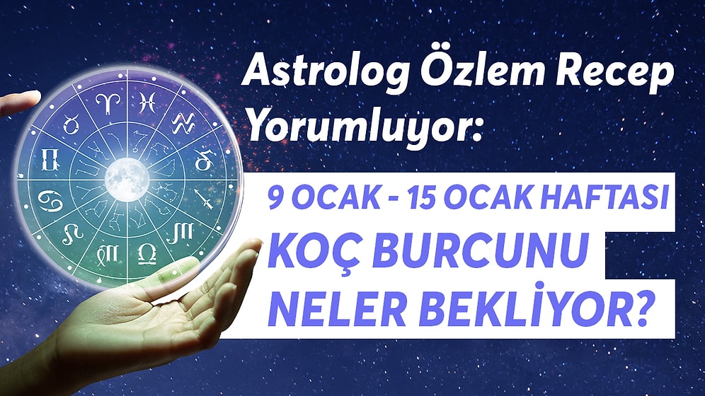 30 Ocak - 5 Şubat Haftası Koç Burcunu Neler Bekliyor?