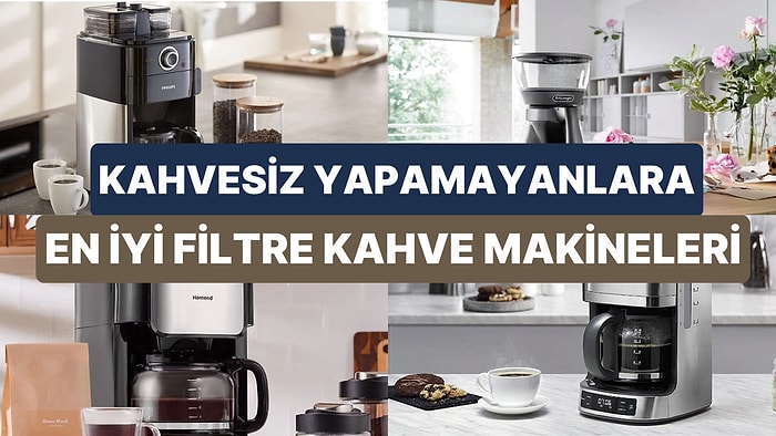 Kullananların Tavsiye Ettiği En İyi Filtre Kahve Makinesi Önerileri