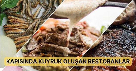 Türkiye’de Lezzeti ve Popülerliğiyle Kapısında Kuyruklar Oluşan Restoranlar