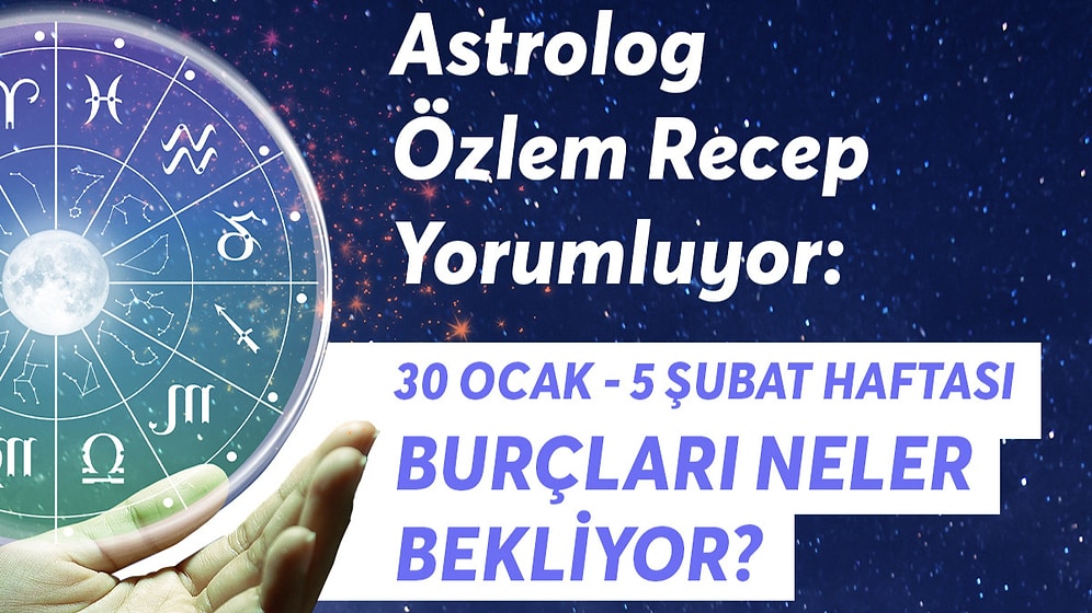 30 Ocak - 5 Şubat Haftası Burçları Neler Bekliyor?