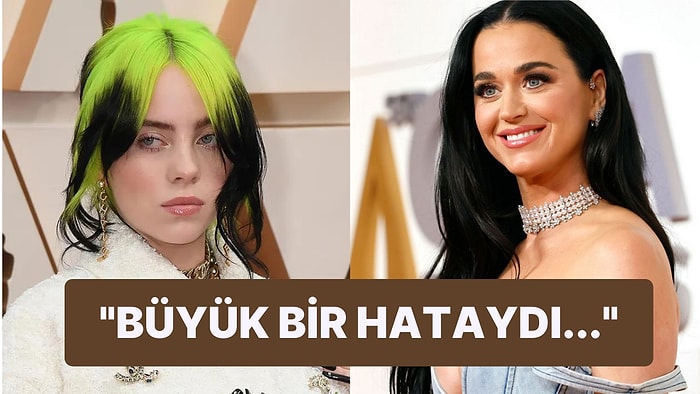 Katy Perry Billie Eilish'in Şarkısını Sıkıcı Bulduğu İçin Onunla Çalışmak İstemediğini Açıkladı!