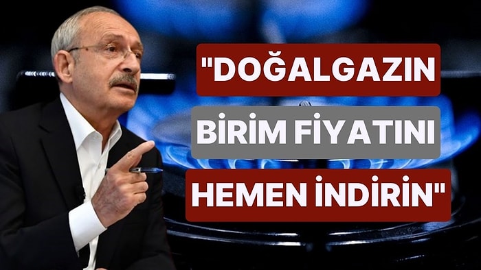 Kemal Kılıçdaroğlu'ndan İktidara 'Doğalgaz' Çağrısı