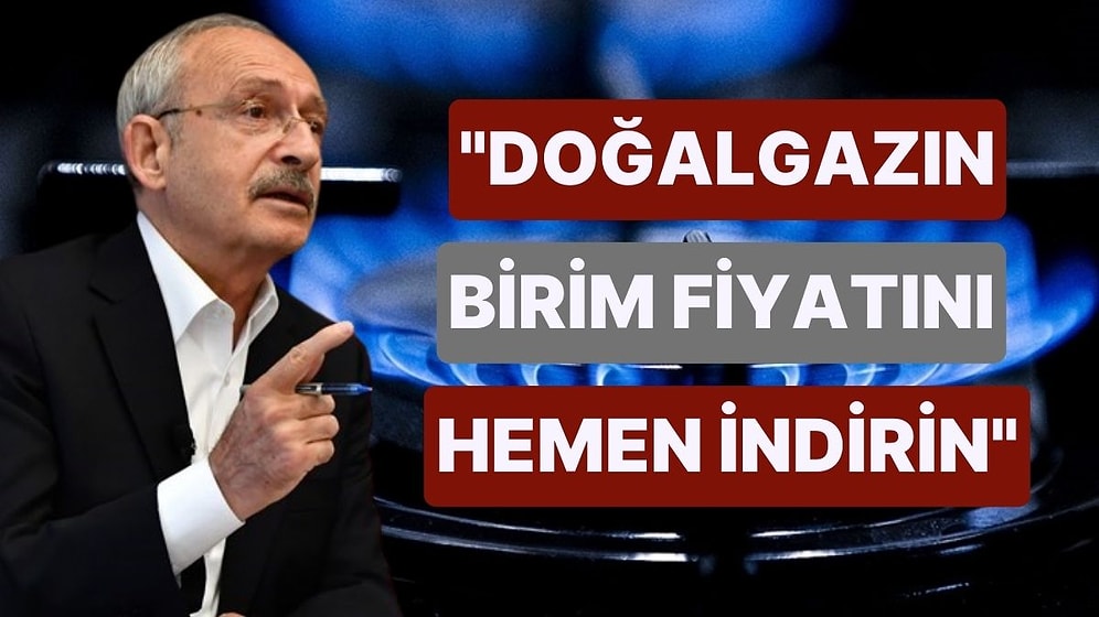 Kemal Kılıçdaroğlu'ndan İktidara 'Doğalgaz' Çağrısı