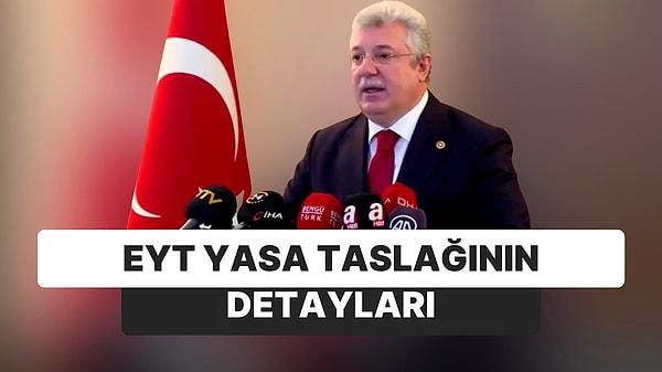 Emeklilikte Yaşa Takılanlar (EYT) ile ilgili kanun teklifi bugün meclise geliyor. AK Parti Grup Başkan Vekili Muhammet Emin Akbaşoğlu EYT taslağı hakkında detayları açıkladı.
