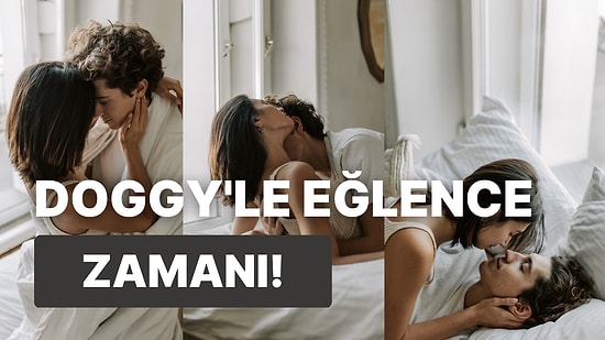 Yatak Odasının Vazgeçilmez Pozisyonlarından Biri Olan Doggy'i Tercih Etmeniz İçin 9 Sebep