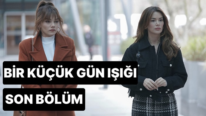 Bir Küçük Gün Işığı 21. Bölüm Tek Parça İzleme Ekranı: Bir Küçük Gün Işığı Son Bölüm Tek Parça Full İzle