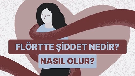 Flört Şiddetine Maruz Kaldığınızı Fark Etmenizi Sağlayacak 9 İşaret