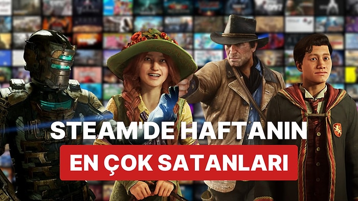 Steam'de Haftanın En Çok Satanları: Dead Space Fırtınası Esiyor