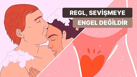 Regl Döneminde Cinsel İlişki Yaşarken Dikkat Edebileceğiniz 9 Şey