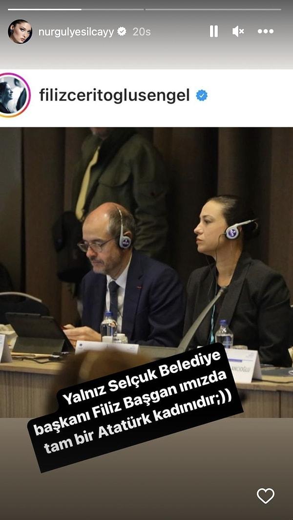 Yeşilçay, Selçuk Belediye Başkanı  Filiz Ceritoğlu Sengel'in bir fotoğrafını paylaşarak "Yalnız Selçuk belediye başkanımız da tam bir Atatürk kadınıdır" notunu düştü.