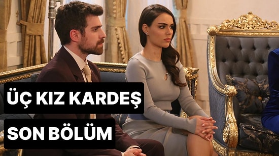 Üç Kız Kardeş 37. Bölüm Tek Parça İzleme Ekranı: Üç Kız Kardeş Son Bölüm Tek Parça Full İzleme Ekranı