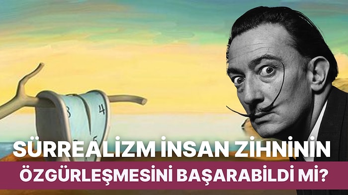 Bir Sanat Akımı Olan Sürrealizm Nedir ve Sanat Tarihinin Seyrini Nasıl Değiştirdi?