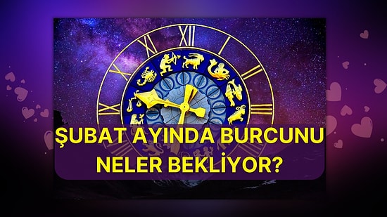 Yerlerinizi Alın: Aşık Oluyoruz! Şubat Ayında Burcunu Neler Bekliyor Anlatıyoruz!