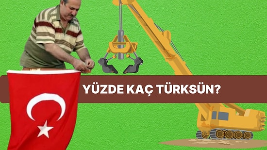 Bu Testte Verdiğin Cevaplara Göre Yüzde Kaç Türk Olduğunu Söylüyoruz!