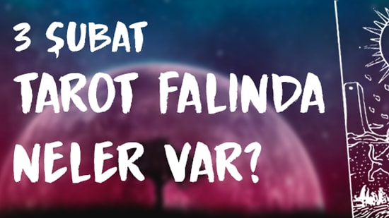 Tarot Falına Göre 3 Şubat Cuma Günü Senin İçin Nasıl Geçecek?