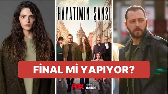 Hayatımın Şansı Final mi Yapıyor, Neden Bitiyor? Hayatımın Şansı Final Bölümü Ne Zaman?