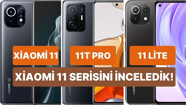 Xiaomi 11 Serisinin Özellikleri: Xiaomi 11, Xiaomi 11 Lite ve Xiaomi 11T Pro Arasındaki Fark Ne?