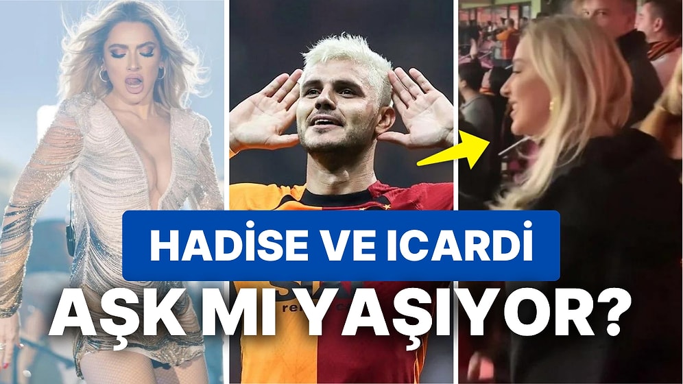 Wanda Nara'yla Yollarını Ayıran Icardi ve Hadise'nin Birlikte Olduğu İddiaları Ortalığı Ayağa Kaldırdı!