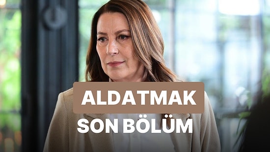 Aldatmak 19. Bölüm İzleme Ekranı: Aldatmak Son Bölüm Tek Parça Full İzle