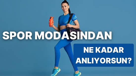 Sen Spor Modasından Ne Kadar Anlıyorsun?
