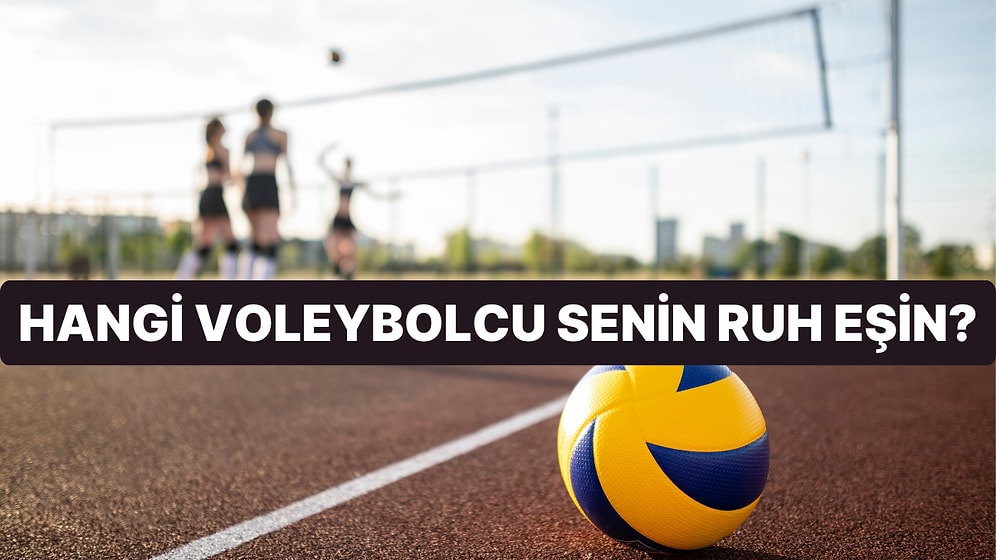 Hangi Voleybolcu Senin Ruh Eşin?