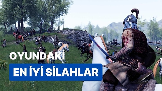 Mount & Blade II Bannerlord: Oyundaki En İyi Silahlar
