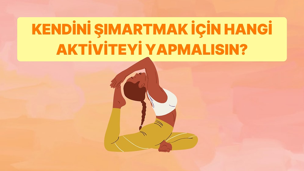 Kendini Şımartmak İçin Hangi Aktiviteyi Yapmalısın?