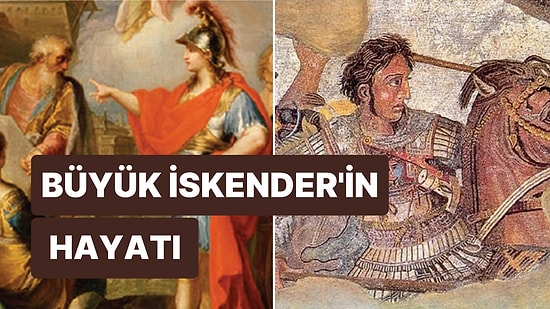 Büyük İskender Kimdir? Büyük İskender'in (III. Alexandros) Hayatı ve Ölümü